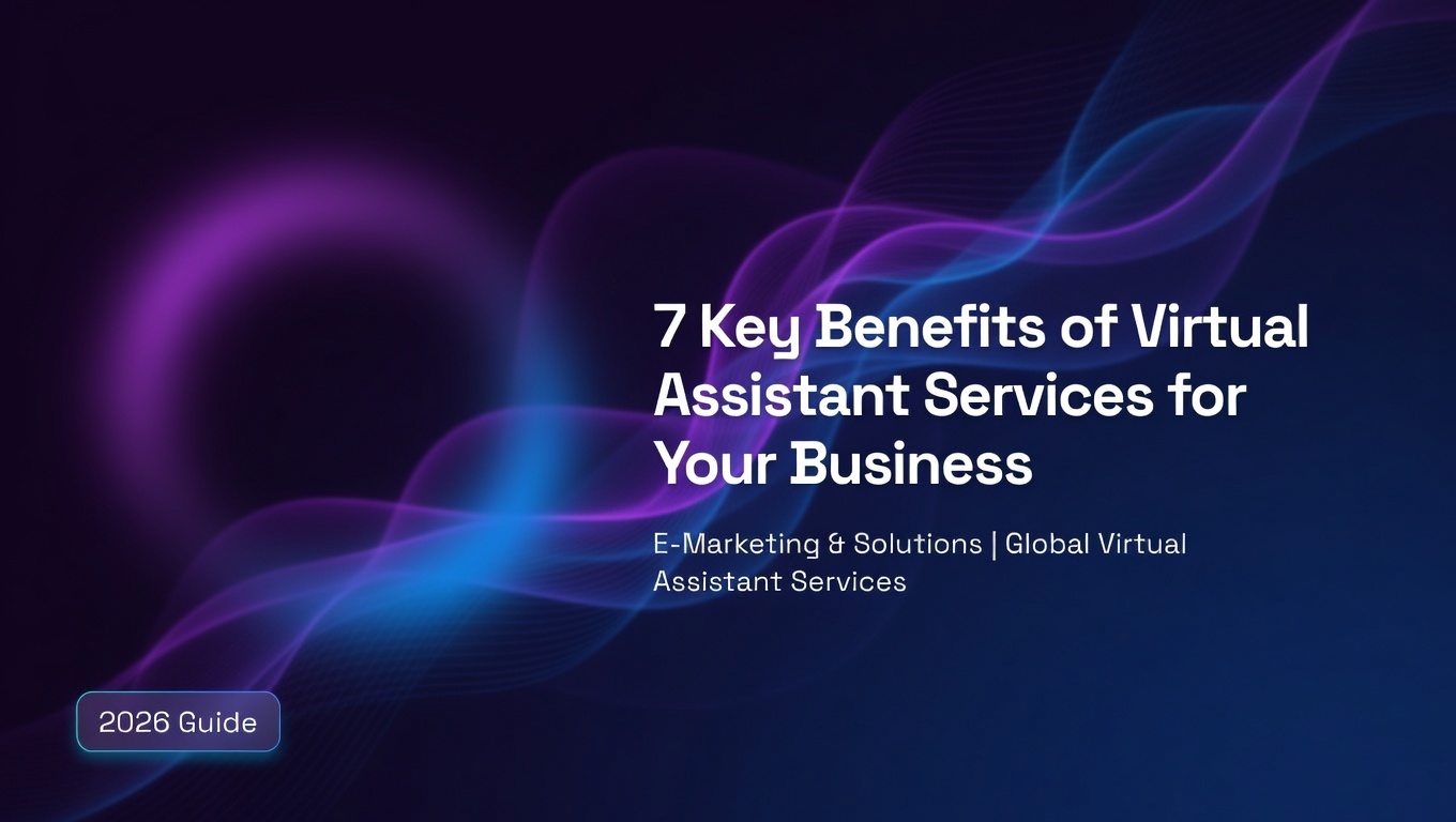7 Key Benefits of Virtual Assistant Services for Your Business